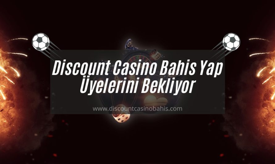 Discount Casino Bahis Yap Üyelerini Bekliyor