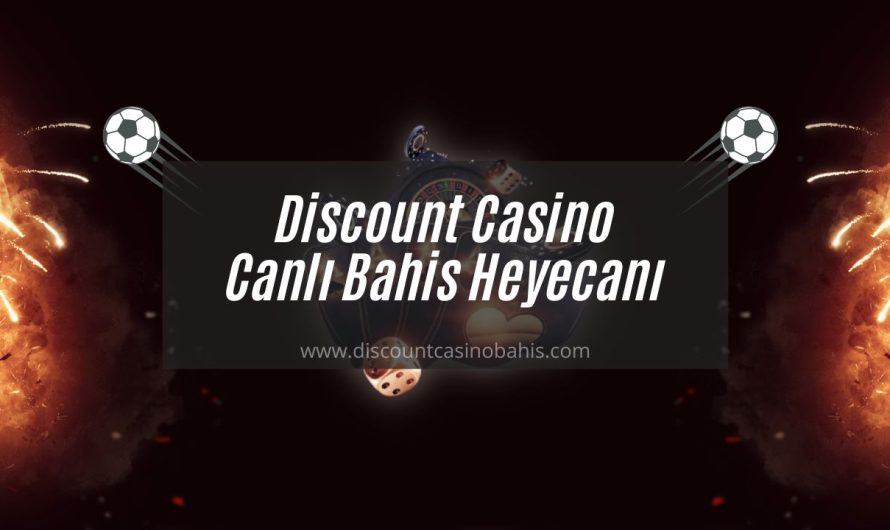Discount Casino Canlı Bahis Heyecanı
