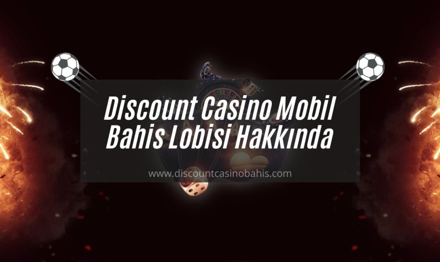 Discount Casino Mobil Bahis Lobisi Hakkında