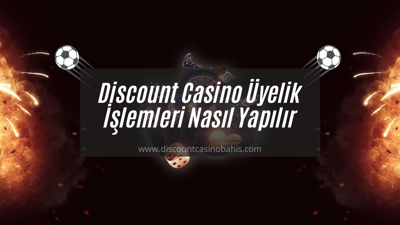 Discount Casino Üyelik İşlemleri